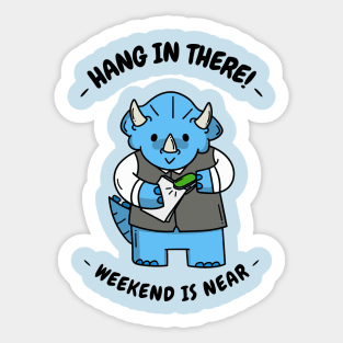 Hang In There - Weekend is Near Sticker